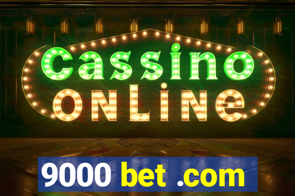 9000 bet .com